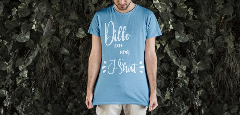 Dillo con una T-shirt!